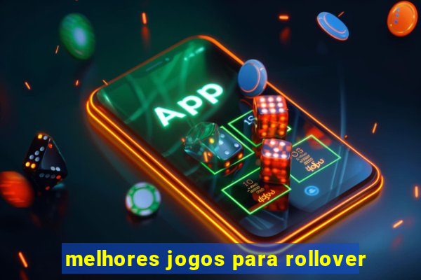 melhores jogos para rollover